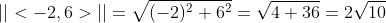 ||<-2,6>||=\sqrt{(-2)^2+6^2}=\sqrt{4+36}=2\sqrt{10}