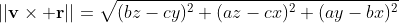||\bold{v}\times \bold{r}||=\sqrt{(bz-cy)^2+(az-cx)^2+(ay-bx)^2}