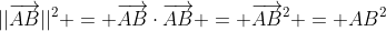 ||\overrightarrow{AB}||^2 = \overrightarrow{AB}\cdot\overrightarrow{AB} = \overrightarrow{AB}^2 = AB^2