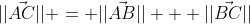||\vec{AC}|| = ||\vec{AB}|| + ||\vec{BC}||