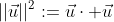 ||\vec{u}||^2:=\vec{u}\cdot \vec{u}