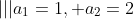 |||a_1=1, a_2=2