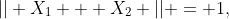 || X_1 + X_2 || = 1,