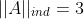 ||A||_{ind}=3