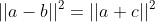 ||a-b||^2=||a+c||^2
