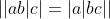 ||ab|c|=|a|bc||