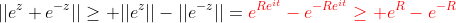 ||e^z+e^{-z}||\geq ||e^z||-||e^{-z}||={\color{red}e^{Re^{it}}-e^{-Re^{it}}\geq e^R-e^{-R}}