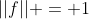 ||f|| = 1