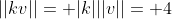 ||kv||= |k|||v||= 4