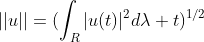 ||u||=(\int_R|u(t)|^2d\lambda t)^{1/2}