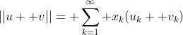 ||u+ v||= \sum_{k=1}^\infty x_k(u_k+ v_k)