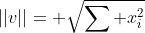 ||v||= \sqrt{\sum x_i^2}
