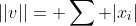 ||v||= \sum |x_i|