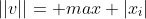 ||v||= max |x_i|