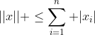 ||x|| \leq\sum_{i=1}^n |x_{i}|
