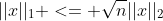 ||x||_1 <= \sqrt{n}||x||_2