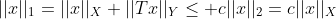 ||x||_1=||x||_X+||Tx||_Y\leq c||x||_2=c||x||_X