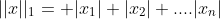 ||x||_1= |x_1|+|x_2|+....|x_n|
