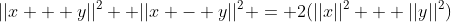 ||x + y||^{2}+ ||x - y||^{2} = 2(||x||^{2} + ||y||^2)