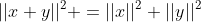 ||x+y||^2 =||x||^2+||y||^2