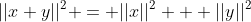 ||x+y||^2 = ||x||^2 + ||y||^2