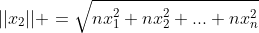 ||x_2|| =\sqrt{nx_1^2+nx_2^2+...+nx_n^2}