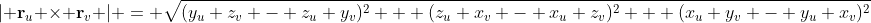 | \mathbf{r}_u \times \mathbf{r}_v | = \sqrt{(y_u z_v - z_u y_v)^2 + (z_u x_v - x_u z_v)^2 + (x_u y_v - y_u x_v)^2}