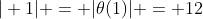 | 1| = |\theta(1)| = 12