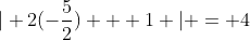 | 2(-{\frac{5}{2}}) + 1 | = 4