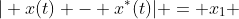 | x(t) - x^{*}(t)| = x_1 