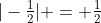 |-\tfrac12| = \tfrac12