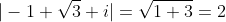 |-1+\sqrt{3} i|=\sqrt{1+3}=2