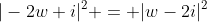 |-2w+i|^2 = |w-2i|^2