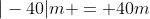 |-40|m = 40m