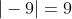 |-9|=9
