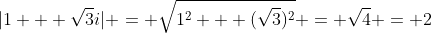 |1 + \sqrt{3}i| = \sqrt{1^2 + (\sqrt{3})^2} = \sqrt{4} = 2