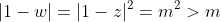 |1-w|=|1-z|^2=m^2>m