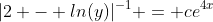 |2 - ln(y)|^{-1} = ce^{4x}