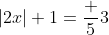 |2x|+1=\frac 53