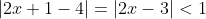 |2x+1-4|=|2x-3|<1