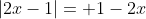 |2x-1|= 1-2x