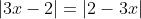 |3x-2|=|2-3x|