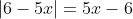 |6-5x|=5x-6