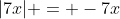 |7x| = -7x