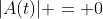 |A(t)| = 0