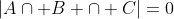 |A\cap B \cap C|=0
