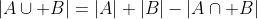 |A\cup B|=|A|+|B|-|A\cap B|