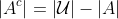 |A^c|=|\mathcal{U}|-|A|