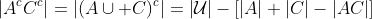 |A^cC^c|=|(A\cup C)^c|=|\mathcal{U}|-[|A|+|C|-|AC|]