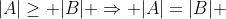 |A|\geq |B| \Rightarrow |A|=|B| 